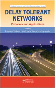 Delay Tolerant Networks Protocols And Applications 1st Edition Athanasios V Vasilakos Editor Yan Zhang Editor Thrasyvoulos Spyropoulos Editor