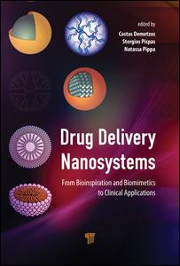 Drug Delivery Nanosystems From Bioinspiration And Biomimetics To Clinical Applications 1st Edition Natassa Pippa Editor Costas Demetzos Editor Stergios Pispas Editor