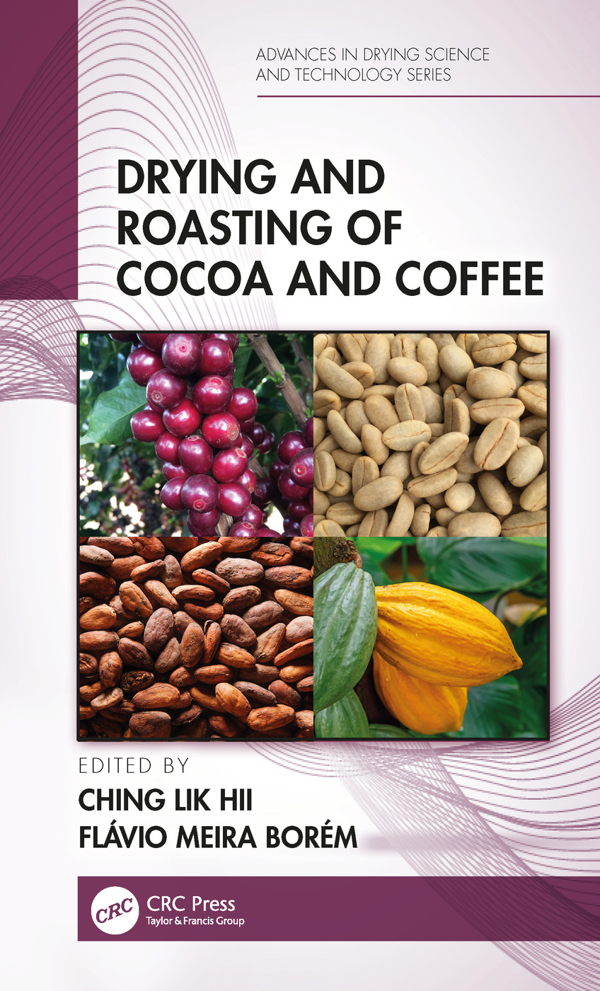 Drying And Roasting Of Cocoa And Coffee 1st Edition Ching Lik Hii Editor Flvio Meira Borm Editor