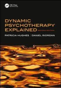 Dynamic Psychotherapy Explained 2nd Edition Patricia Hughes Author Daniel Riordan Author