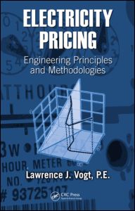 Electricity Pricing Engineering Principles And Methodologies 1st Edition Lawrence J Vogt Author