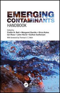Emerging Contaminants Handbook 1st Edition Caitlin H Bell Editor Margaret Gentile Editor Erica Kalve Editor Ian Ross Editor John Horst Editor Suthan Suthersan Editor