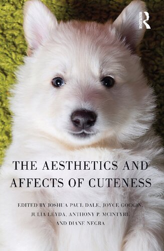 The Aesthetics And Affects Of Cuteness Joshua Paul Dale Editor