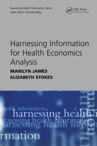 Harnessing Information For Health Economics Analysis 1st Edition Marilyn James Author Elizabeth Stokes Author