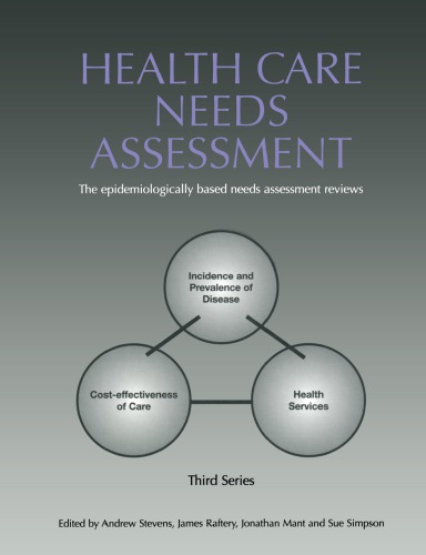 Health Care Needs Assessment The Epidemiologically Based Needs Assessment Reviews V 2 First Series 1st Edition Andrew Stevens Author James Raftery Author Jonathan Mant Author Sue Simpson Author