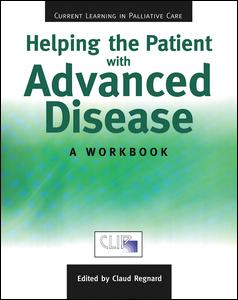 Helping The Patient With Advanced Disease A Workbook 1st Edition Claude Regnard Author