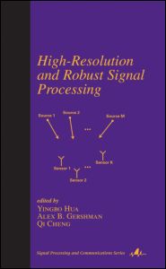 Highresolution And Robust Signal Processing 1st Edition Yingbo Hua Editor Alex Gershman Editor Qi Cheng Editor