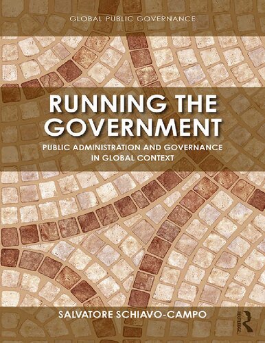 Running The Government Public Administration And Governance In Global Context Routledge Global Public Governance 1st Edition Salvatore Schiavocampo
