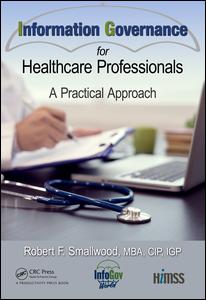 Information Governance For Healthcare Professionals A Practical Approach 1st Edition Robert F Smallwood Author