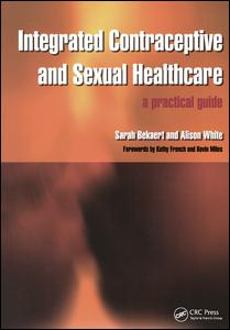 Integrated Contraceptive And Sexual Healthcare A Practical Guide 1st Edition Sarah Bekaert Author Alison White Author
