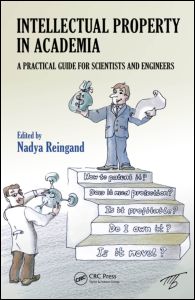 Intellectual Property In Academia A Practical Guide For Scientists And Engineers 1st Edition Nadya Reingand Editor