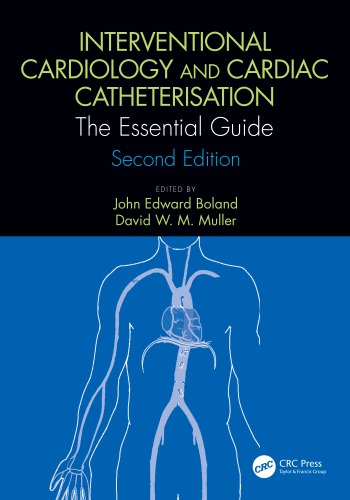 Interventional Cardiology And Cardiac Catheterisation The Essential Guide Second Edition 2nd Edition John Edward Boland Editor David W M Muller Editor