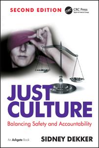 Just Culture Balancing Safety And Accountability 2nd Edition Sidney Dekker Author
