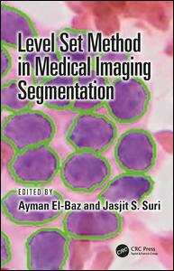 Level Set Method In Medical Imaging Segmentation 1st Edition Ayman Elbaz Editor Jasjit S Suri Editor
