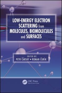 Lowenergy Electron Scattering From Molecules Biomolecules And Surfaces 1st Edition Petr Carsky Editor Roman Curik Editor