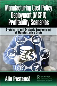 Manufacturing Cost Policy Deployment Mcpd Profitability Scenarios Systematic And Systemic Improvement Of Manufacturing Costs 1st Edition Alin Posteuca Author
