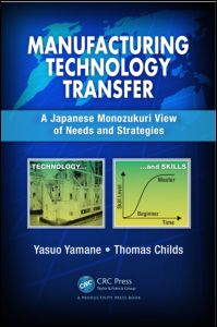 Manufacturing Technology Transfer A Japanese Monozukuri View Of Needs And Strategies 1st Edition Yasuo Yamane Author Tom Childs Author