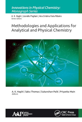 Methodologies And Applications For Analytical And Physical Chemistry 1st Edition A K Haghi Editor Sabu Thomas Editor Sukanchan Palit Editor Priyanka Main Editor