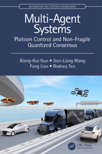Multiagent Systems Platoon Control And Nonfragile Quantized Consensus 1st Edition Xianggui Guo Author Jianliang Wang Author Fang Liao Author Rodney Swee Huat Teo Author