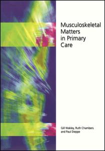 Musculoskeletal Matters In Primary Care 1st Edition Gill Wakley Author Ruth Chambers Author Paul Dieppe Author