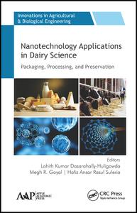 Nanotechnology Applications In Dairy Science Packaging Processing And Preservation 1st Edition Lohith Kumar Dasarahallyhuligowda Editor Megh R Goyal Editor Hafiz Ansar Rasul Suleria Editor