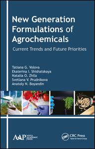 New Generation Formulations Of Agrochemicals Current Trends And Future Priorities 1st Edition Tatiana G Volova Editor Ekaterina I Shishatskaya Editor Natalia O Zhila Editor Svetlana V Prudnikova Editor Anatoly N Boyandin Editor