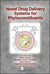 Novel Drug Delivery Systems For Phytoconstituents 1st Edition Madhu Gupta Editor Durgesh Nandini Chauhan Editor Vikas Sharma Editor Nagendra Singh Chauhan Editor