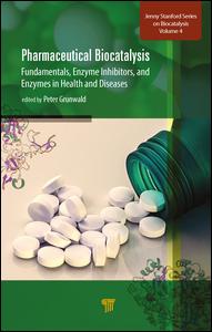Pharmaceutical Biocatalysis Fundamentals Enzyme Inhibitors And Enzymes In Health And Diseases 1st Edition Peter Grunwald Editor