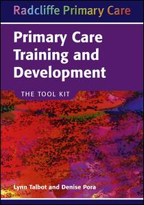 Primary Care Training And Development The Tool Kit 1st Edition Lynn Talbot Author Denise Pora Author