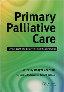 Primary Palliative Care Dying Death And Bereavement In The Community 1st Edition Rodger Charlton Author