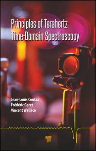 Principles Of Terahertz Timedomain Spectroscopy 1st Edition Jeanlouis Coutaz Author Frederic Garet Author Vincent P Wallace Author