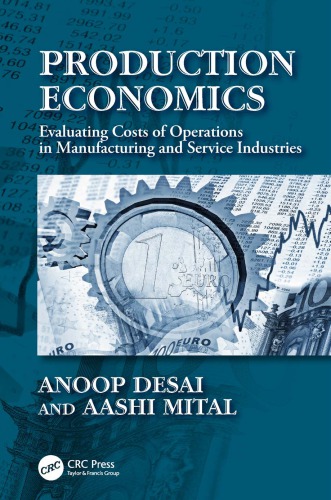 Production Economics Evaluating Costs Of Operations In Manufacturing And Service Industries 1st Edition Anoop Desai Author Aashi Mital Author