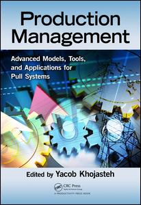 Production Management Advanced Models Tools And Applications For Pull Systems 1st Edition Yacob Khojasteh Author