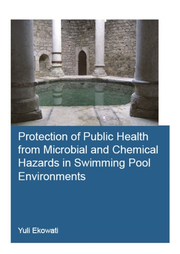 Protection Of Public Health From Microbial And Chemical Hazards In Swimming Pool Environments 1st Edition Yuli Ekowati Author