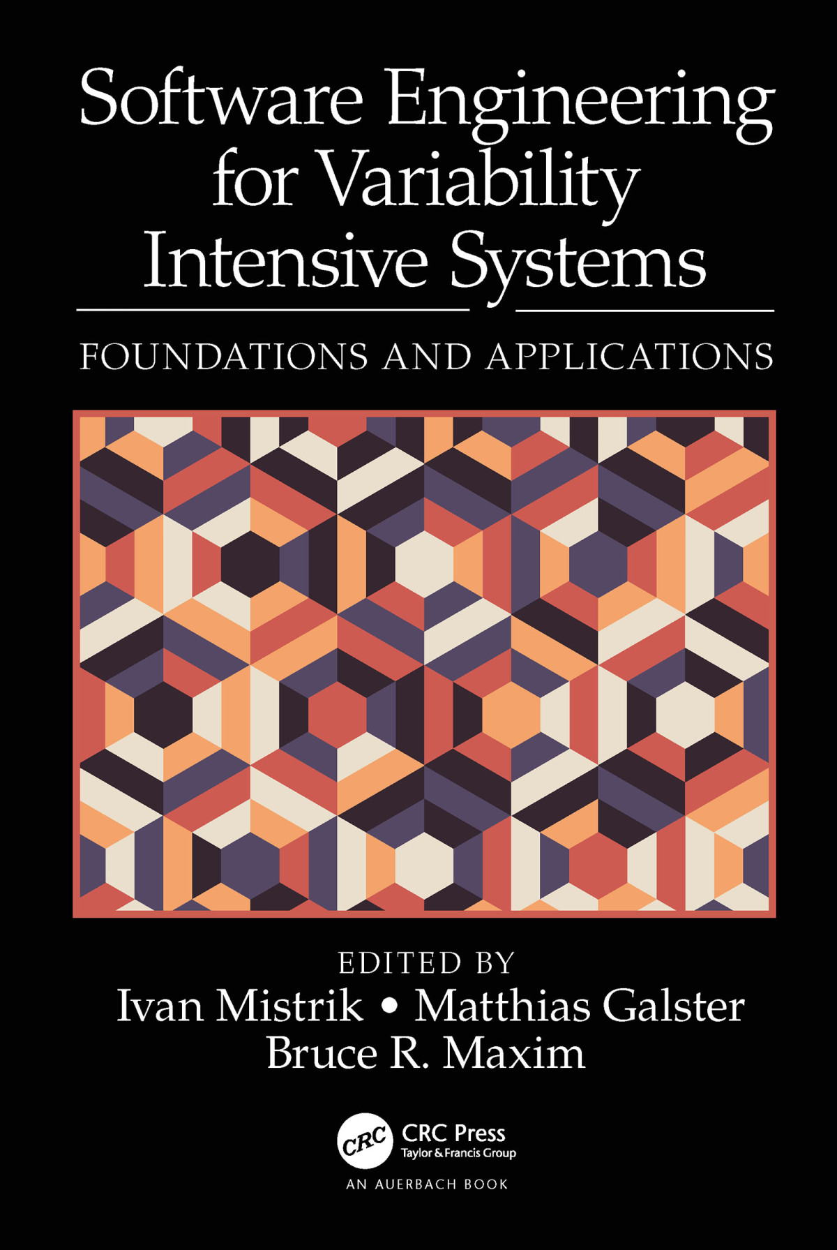 Software Engineering For Variability Intensive Systems Foundations And Applications 1st Edition Ivan Mistrik Editor Matthias Galster Editor Bruce R Maxim Editor