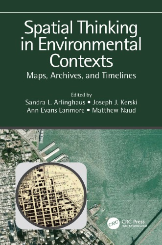 Spatial Thinking In Environmental Contexts Maps Archives And Timelines 1st Edition Sandra Lach Arlinghaus Editor Joseph J Kerski Editor Ann Evans Larimore Editor Matthew Naud Editor