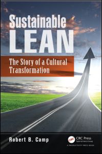 Sustainable Lean The Story Of A Cultural Transformation 1st Edition Robert B Camp Author