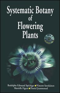 Systematic Botany Of Flowering Plants A New Phytogenetic Approach Of The Angiosperms Of The Temperate And Tropical Regions 1st Edition R E Spichiger Author