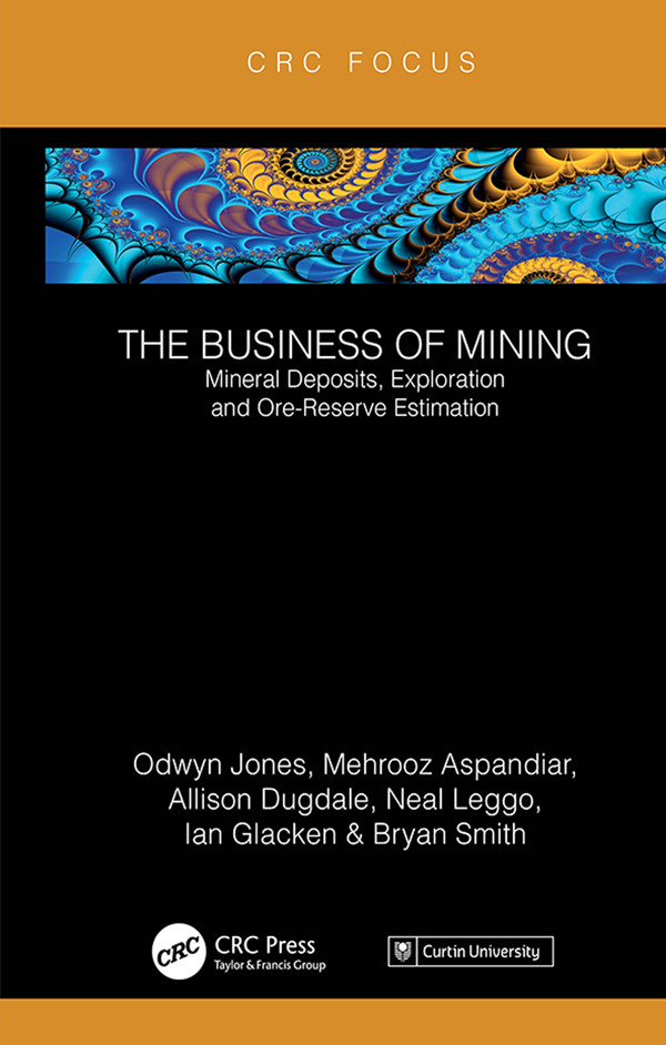 The Business Of Mining Mineral Deposits Exploration And Orereserve Estimation Volume 3 1st Edition Ifan Odwyn Jones Author Mehrooz Aspandiar Author Allison Dugdale Author Neal Leggo Author Ian Glacken Author Bryan Smith Author