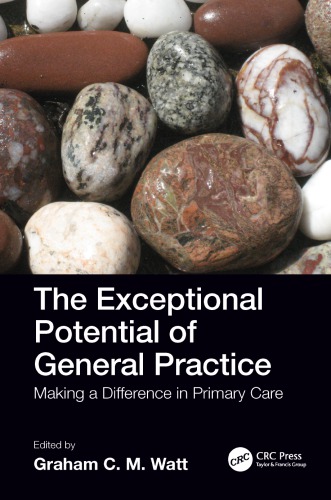 The Exceptional Potential Of General Practice Making A Difference In Primary Care 1st Edition Graham Watt Editor