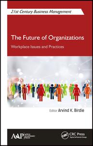 The Future Of Organizations Workplace Issues And Practices 1st Edition Arvind K Birdie Editor