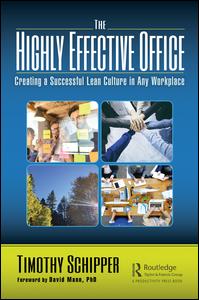 The Highly Effective Office Creating A Successful Lean Culture In Any Workplace 1st Edition Timothy Schipper Author