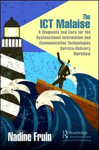 The Ict Malaise A Diagnosis And Cure For The Dysfunctional Information And Communication Technologies Servicedelivery Workflow 1st Edition Nadine Fruin Author