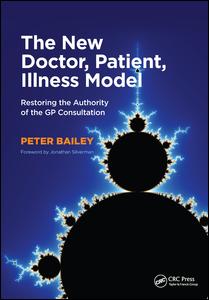 The New Doctor Patient Illness Model Restoring The Authority Of The Gp Consultation 1st Edition Unknown