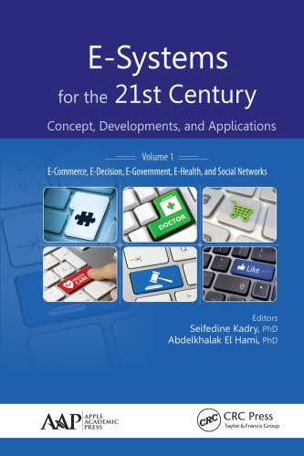 Esystems For The 21st Century Concept Developments And Applications Volume 1 Ecommerce Edecision Egovernment Ehealth And Social Networks 1st Edition Seifedine Kadry Editor Abdelkhalak El Hami Editor