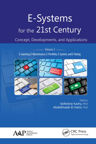 Esystems For The 21st Century Concept Developments And Applications Volume 2 Elearning Emaintenance Eportfolio Esystem And Evoting 1st Edition Seifedine Kadry Editor Abdelkhalak El Hami Editor
