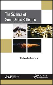 The Science Of Small Arms Ballistics Alvah Buckmore Jr