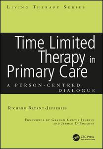 Time Limited Therapy In Primary Care A Personcentred Dialogue 1st Edition Richard Bryantjefferies Author