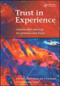 Trust In Experience Transferable Learning For Primary Care Trusts 1st Edition Geoff Meads Author Tricia Meads Author