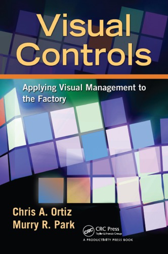 Visual Controls Applying Visual Management To The Factory 1st Edition Chris A Ortiz